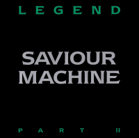 SAVIOUR MACHINE (USA) - Legend II, 2 GFLP